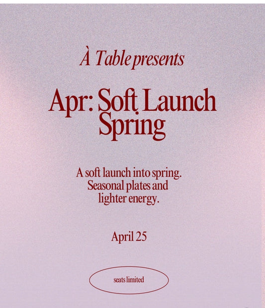 Soft Launch Spring by À Table